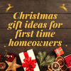 Christmas gift ideas for first time homeowners