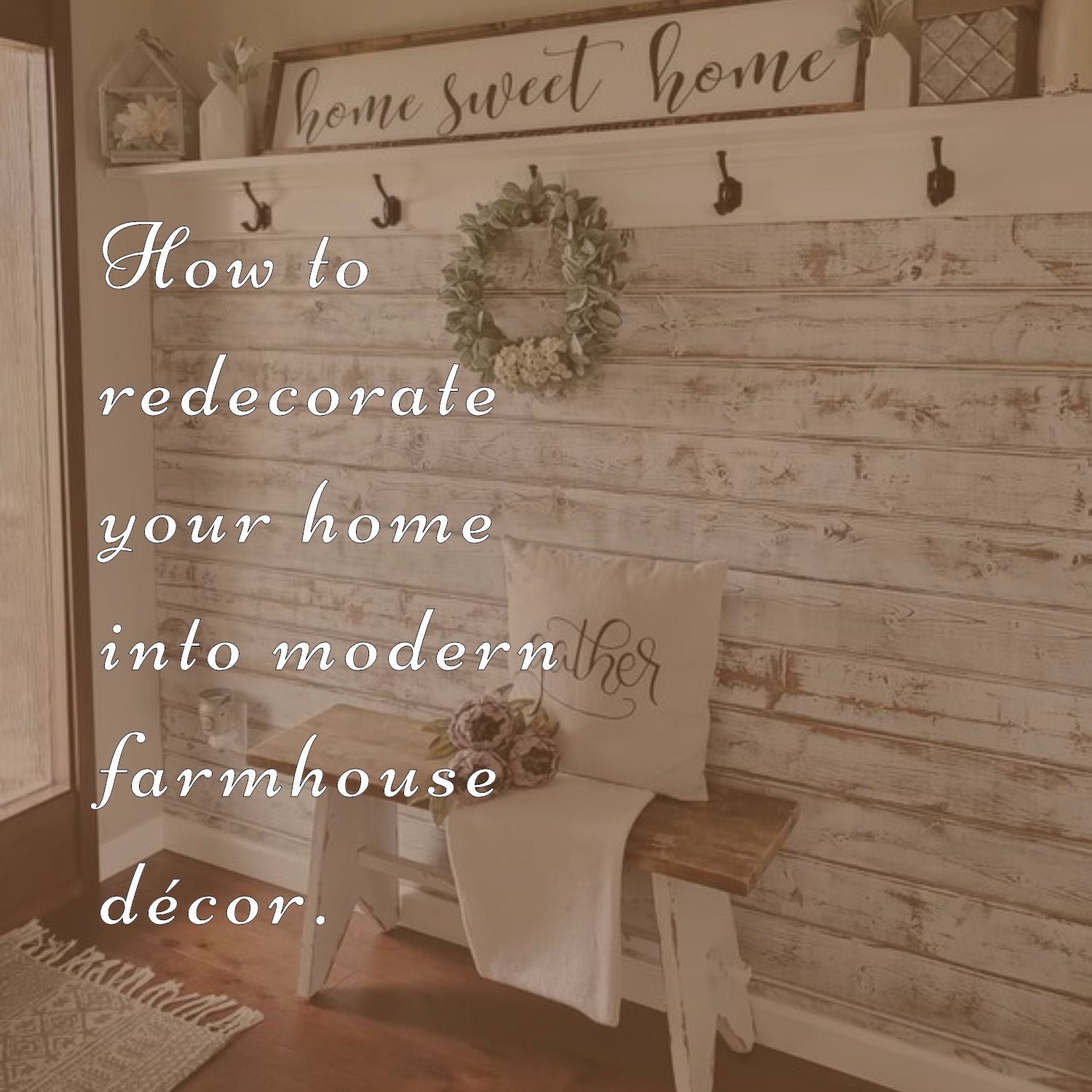 How to redecorate your home into modern farmhouse décor.