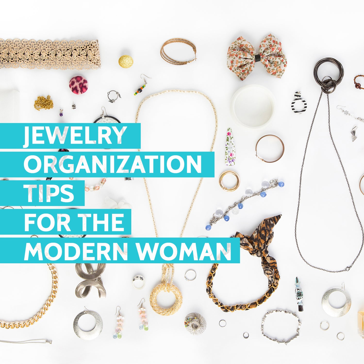 Jewelry organization tips for the modern woman